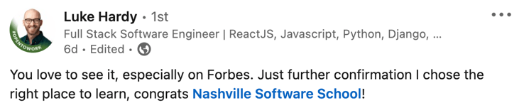 NSS Alumn Luke Hardy LinkedIn Post: "You love to see it, especially on Forbes. Just further confirmation I chose the right place to learn, congrats Nashville Software School!"